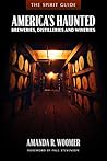 The Spirit Guide: America's Haunted Breweries, Distilleries, and Wineries