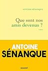 Que sont nos amis devenus by Antoine Sénanque