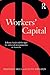 Workers' Capital: Industry Funds and the Fight for Universal Superannuation in Australia