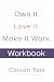 Own It. Love It. Make It Wo...