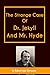 The Strange Case of Dr. Jekyll and Mr. Hyde