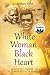 White Woman Black Heart by Barbara                Miller