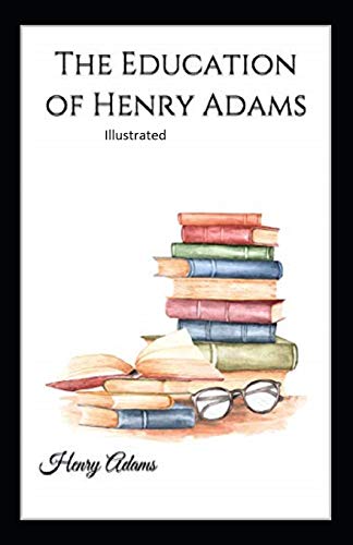 The Education of Henry Adams Illustrated
