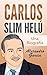 Carlos Slim Helú: Una Biogr...