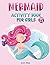 Mermaid activity book for g...