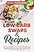 Low Carb Swaps & Recipes: Q...