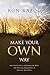 Make Your OWN Way: One Family's Story of Breaking the Mold and Achieving Independence in American Agriculture