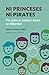 Ni princeses ni pirates: Pe...