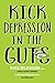 Kick Depression in the Guts...