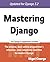 Mastering Django