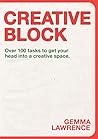 Creative Block: Over 100 Tasks to Get Your Head Into a Creative Space