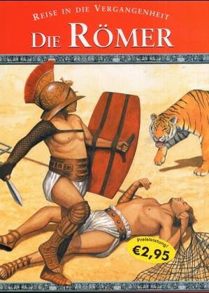 Reise in die Vergangenheit : Die Römer (Hardcover)