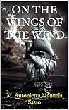 On the wings of the wind by M. Antonietta Manuela Sasso