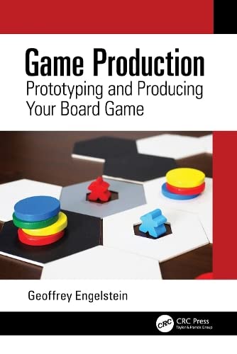 Game Production: Prototyping and Producing Your Board Game (ebook)
