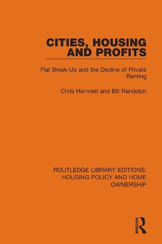 Cities, Housing and Profits: Flat Break-Up and the Decline of Private Renting (ebook)