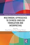 Multimodal Approaches to Chinese-English Translation and Interpreting