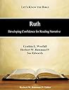 Ruth: Developing Confidence for Reading Narrative (Let's Know the Bible) Ruth: Developing Confidence for Reading Narrative (Let's Know the Bible)