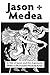 Jason + Medea: A Tale of Jason and the Argonauts