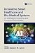 Innovative Smart Healthcare and Bio-Medical Systems: Ai, Intelligent Computing and Connected Technologies