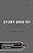 The Story Grid 101: The Five First Principles of the Story Grid Methodology (Beats)