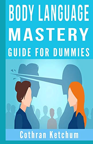 Body Language Mastery for Dummies: A practical Dark Psychology Guide On How To Analyze Speed Read People Mind Like A Book And Know What Everybody Is Saying & When They Are Lying (Paperback)
