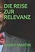 DIE REISE ZUR RELEVANZ