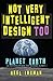 Not Very Intelligent Design...