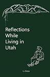 Reflections While Living in Utah Reflections While Living in Utah