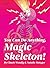 You Can Do Anything, Magic Skeleton!: Monster Motivations to Move Your Butt and Get You to Do the Thing