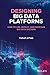 Designing Big Data Platform...