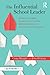 The Influential School Leader: Inspiring Teachers, Students, and Families Through Social and Organizational Psychology