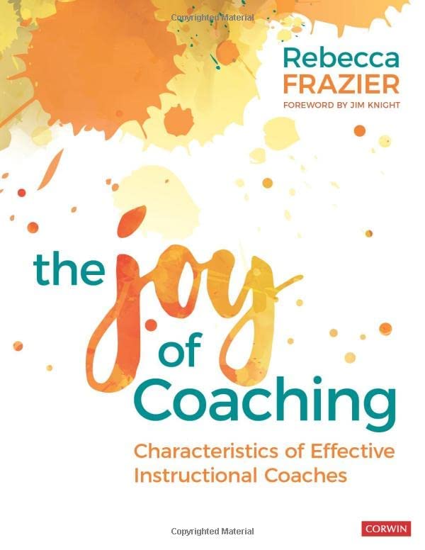 The Joy of Coaching: Characteristics of Effective Instructional Coaches (Paperback)