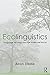 Ecolinguistics: Language, Ecology and the Stories We Live by