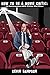 How To Be A Movie Critic: 16 Conversations With Critics Who Know