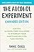 The Alcohol Experiment: Expanded Edition: A 30-Day, Alcohol-Free Challenge To Interrupt Your Habits and Help You Take Control