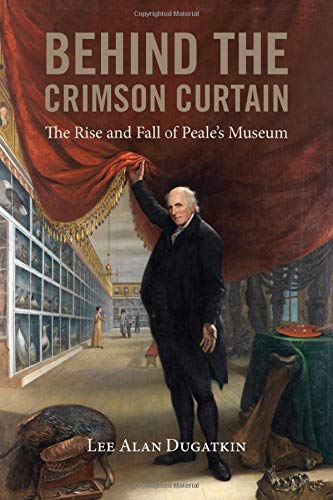 Behind the Crimson Curtain: The Rise and Fall of Peale's Museum