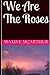 We Are The Roses