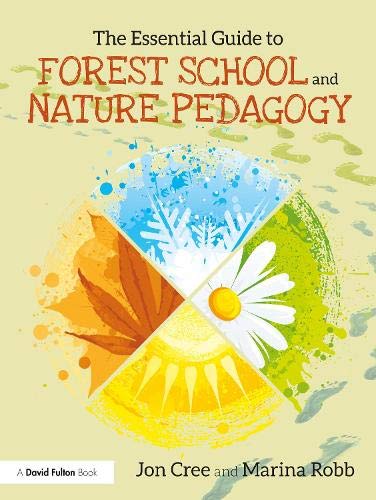 The Essential Guide to Forest School and Nature Pedagogy (Kindle Edition)