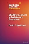 Child Development in Evolutionary Perspective (Elements in Child Development)