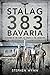 Stalag 383 Bavaria: A Histo...