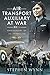 Air Transport Auxiliary at War by Stephen Wynn
