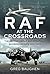 RAF at the Crossroads by Greg Baughen