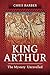 King Arthur: The Mystery Unravelled