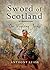 The Sword of Scotland by Anthony Leask