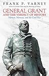 General Grant and the Verdict of History by Frank P. Varney