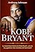Kobe Bryant: La maravillosa historia de Kobe Bryant, ¡uno de los jugadores más increíbles del baloncesto! (Spanish Edition)