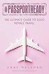 #PassportReady: The Ultimate Guide To Solo Female Travel #PassportReady: The Ultimate Guide To Solo Female Travel