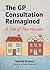 The GP Consultation Reimagined: A tale of two houses