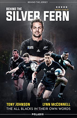 Behind the Silver Fern: The All Blacks in their Own Words (Behind the Jersey Series)