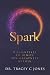 SPARK: 5 Essentials to Ignite the Greatness Within